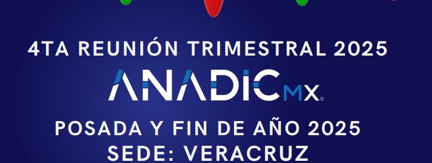 4TA  REUNIÓN TRIMESTRAL ANADICMX 2025